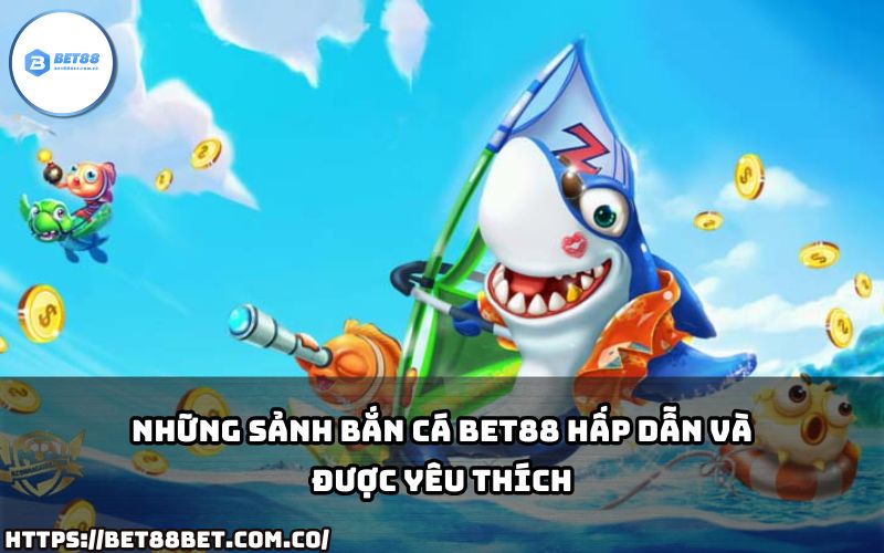 Khám phá ngay các sảnh Bắn Cá Bet88, nơi anh em săn thưởng với đồ họa đỉnh cao và phần quà cực chất!