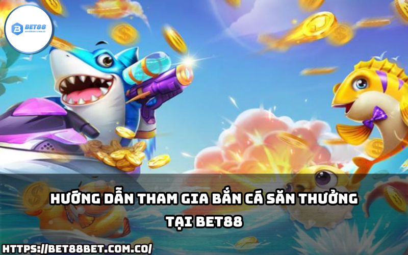 Chỉ với vài bước đơn giản, anh em đã có thể chinh phục sảnh Bắn Cá Bet88 và rinh thưởng lớn!