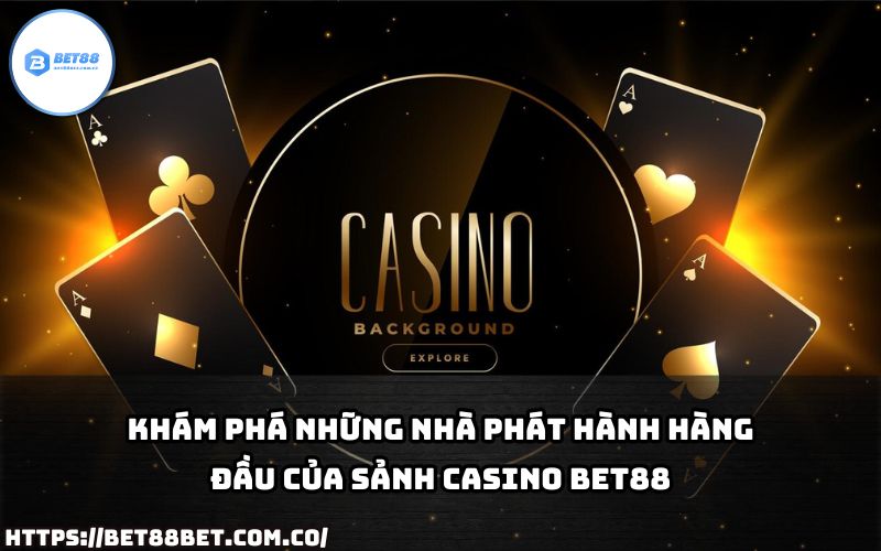 Sảnh Casino Bet88 hợp tác cùng các nhà phát hành uy tín, mang lại trải nghiệm game đỉnh cao nhất.