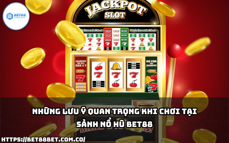 Bỏ túi ngay những lưu ý khi chơi tại Nổ Hũ Bet88 để tối ưu cơ hội thắng lớn và quản lý vốn hiệu quả.